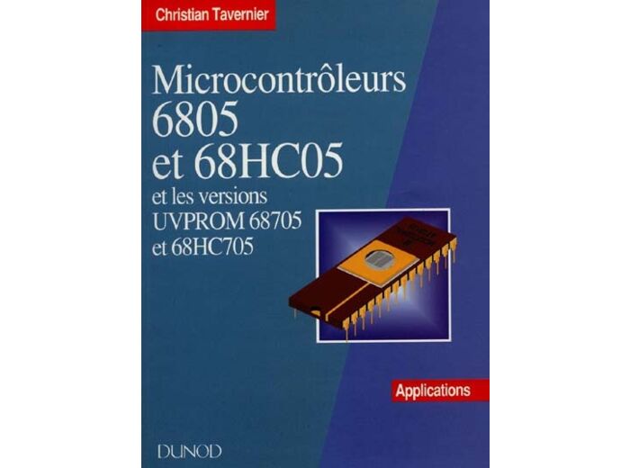 Microcontrôleurs 6805 et 68HC05 et les versions UVPROM 68705 et 68HC705.