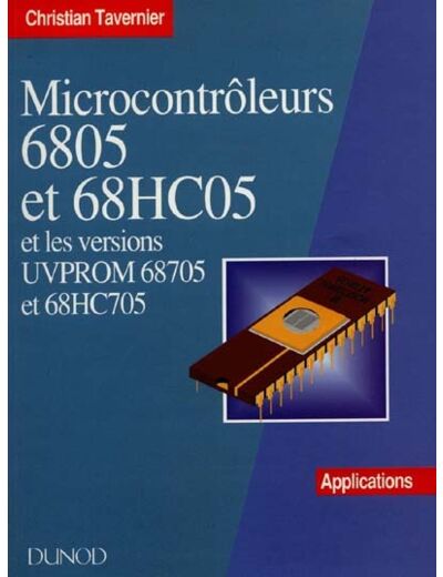 Microcontrôleurs 6805 et 68HC05 et les versions UVPROM 68705 et 68HC705.