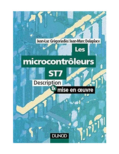 Les Microcontroleurs St7. Description Et Mise En Oeuvre, Avec Cd-Rom