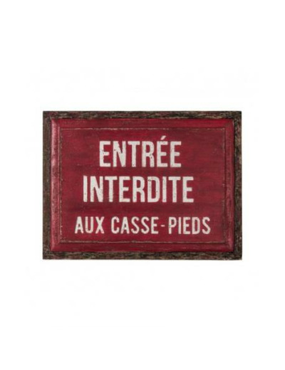 Plaque bois "Entrée interdite" aux casse pieds